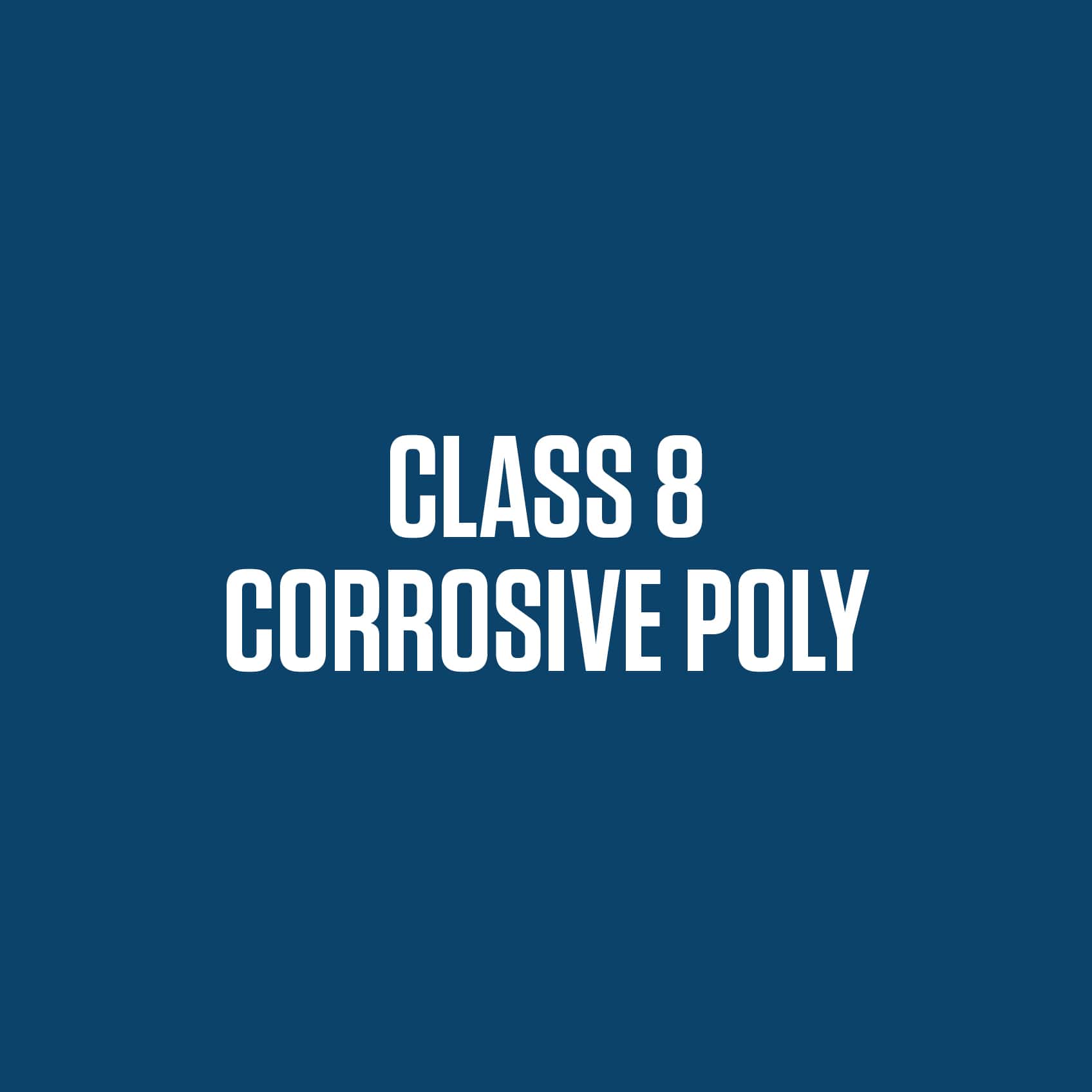 Class 8 Corrosive Poly